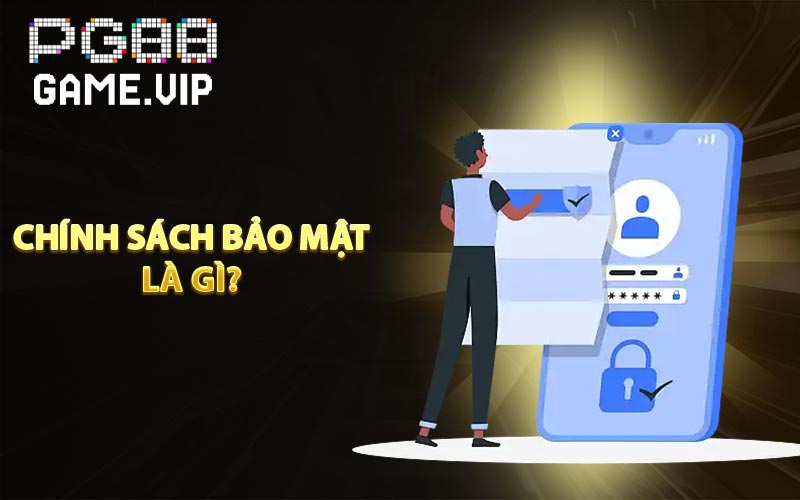 Chính sách bảo mật là gì?