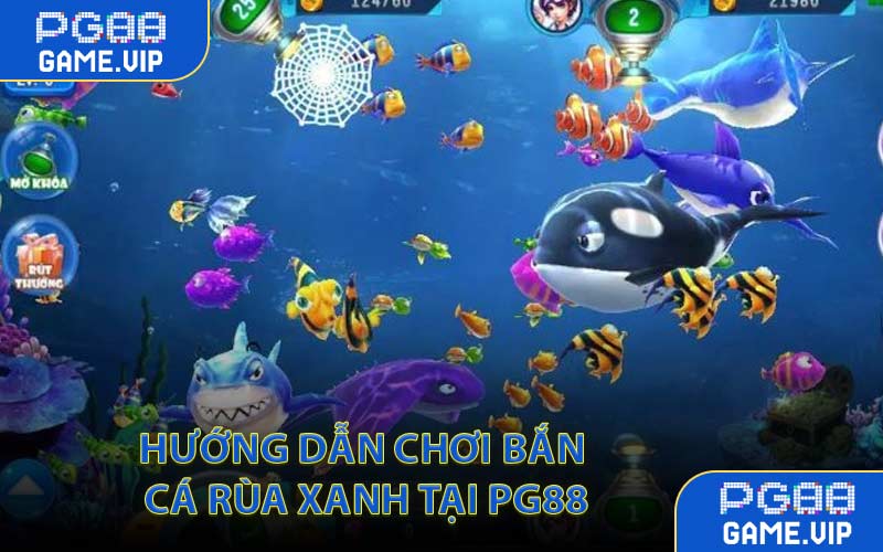 Hướng dẫn chơi Bắn Cá Rùa Xanh tại PG88