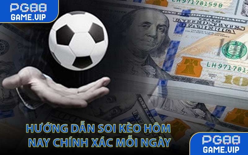 Hướng Dẫn Soi Kèo Hôm Nay Chính Xác Mỗi Ngày